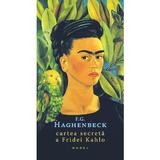 Cartea secreta a Fridei Kahlo - F.G. Haghenbeck, editura Nemira