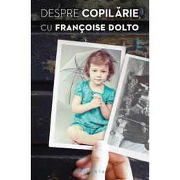 Despre copilarie cu francoise dolto, editura philobia
