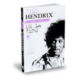 Jimi Hendrix. De La Zero - Leon Hendrix, editura Publica