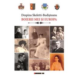 Boierii mei si europa - despina skeletti-budisteanu, editura eikon