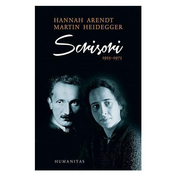 Scrisori 1925-1975 Ed. 2017 - Hannah Arendt, Martin Heidegger, editura Humanitas