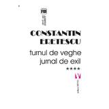 Turnul de veghe. Jurnal de exil Vol.4 - Constatin Eretescu, editura Vremea