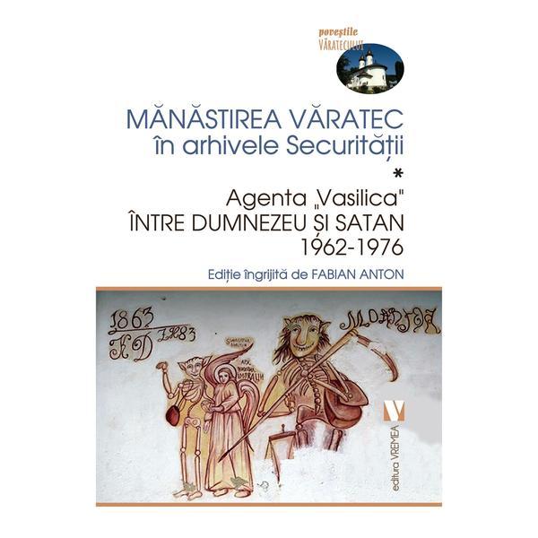 Manastirea Varatec in arhivele Securitatii - Fabian Anton, editura Vremea
