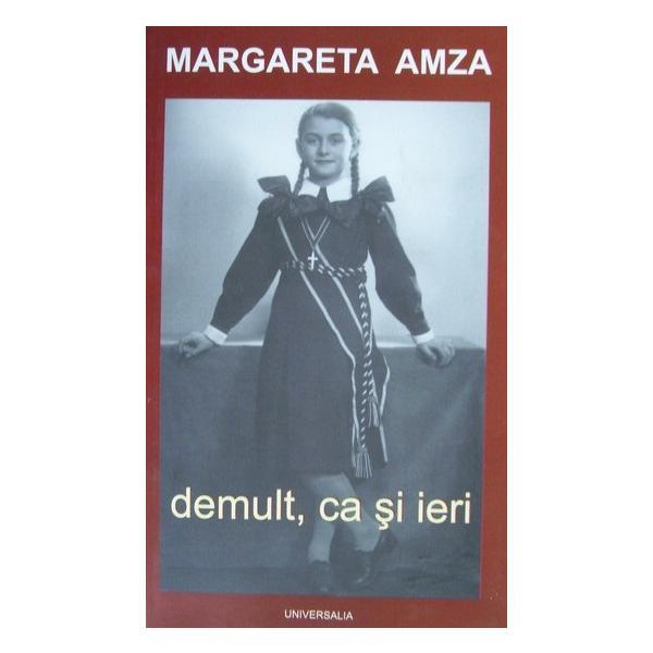 Demult, ca si ieri - Margareta Amza, editura Universalia Press
