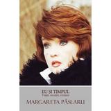 Eu si timpul - Margareta Paslaru, editura Curtea Veche