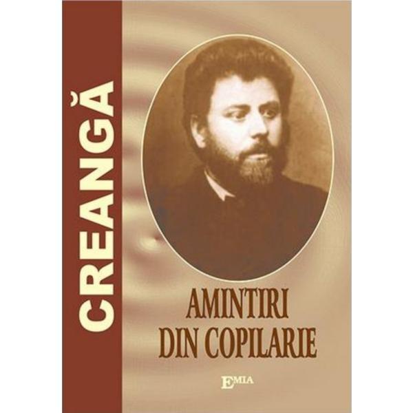 Amintiri din copilarie - Ion Creanga, editura Emia