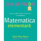 Cum sa predai matematica elementara - nick tiley-nunn