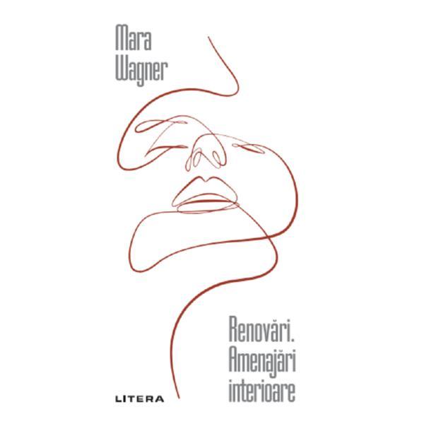 Renovari. Amenajari interioare - Mara Wagner, editura Litera