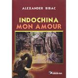 Indochina mon amour - Alexander Bibac, editura Kron Art