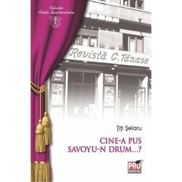 Cine - a pus savoyu - n drum...? - titi selaru, editura pro universitaria