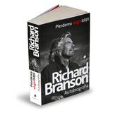 Pierderea Virginitatii - Richard Branson - Autobiografia, editura Publica