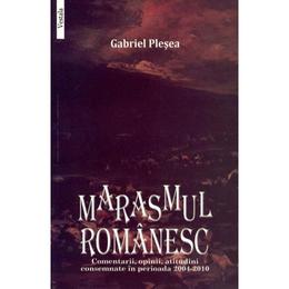 Marasmul romanesc - gabriel plesea, editura vestala
