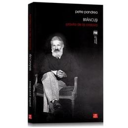 Brancusi. pravila de la craiova - petre pandrea, editura vremea