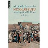 Memoriile Principelui Nicolae Sutu, mare logofat al Moldovei 1798-1871, editura Humanitas