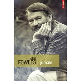 Jurnale - john fowles, editura polirom