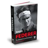 Roger Federer, in cautarea perfectiunii - Rene Stauffer, editura Publica
