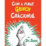 Cum a furat Grinch Craciunul - Dr. Seuss, editura Grupul Editorial Art