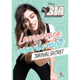 Disney: bia. lumea mea, visurile mele. jurnal secret, editura litera