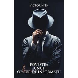 Povestea unui ofiter de informatii - victor nita, editura smart publishing