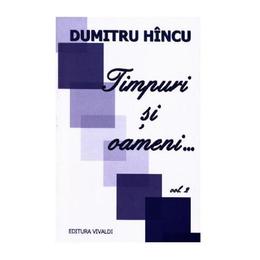 Timpuri si oameni... vol.2 - dumitru hincu, editura vivaldi