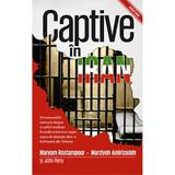 Captive In Iran - Maryam Rostampour, Marziyeh Amirizadeh, editura Casa Cartii