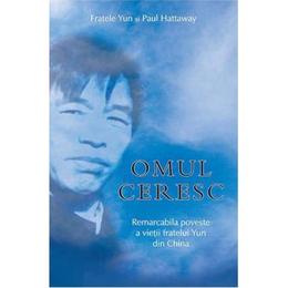 Omul ceresc - fratele yun si paul hattaway, editura casa cartii