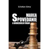 Marea Spovedanie A Brokerului Fugar - Cristian Sima, editura Integral