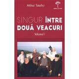 Singur Intre Doua Veacuri Vol.1 - Mihai Tatulici, editura Leader Human Resources