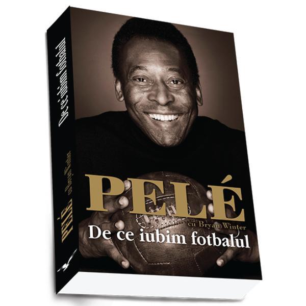 De ce Iubim fotbalul - Pele cu Brian Winter, editura Preda Publishing