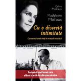 Cu O Discreta Intimitate - Celine Malraux, Madeleine Malraux, editura Rao