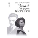 Jurnal cu si fara Nae Ionescu - Elena-Margareta Ionescu, editura Vremea