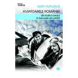 Aviatoarele romaniei - sorin turturica, editura vremea