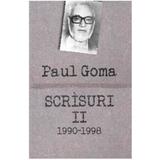 Scrisuri 2 1990-1998 - Paul Goma, editura Curtea Veche