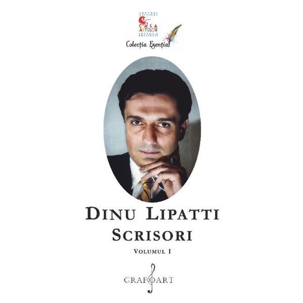 Scrisori Vol.1 - Dinu Lipatti, editura Grafoart