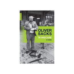 In miscare. O viata - Oliver Sacks, editura Humanitas