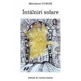 Intalniri solare - Marianne Dubois, editura Centrul Solisis