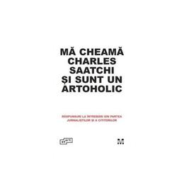 Ma cheama Charles Saatchi si sunt un artohololic, editura Pandora