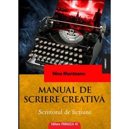 Manual de scriere creativa. Scriitorul de fictiune - Nina Munteanu, editura Paralela 45