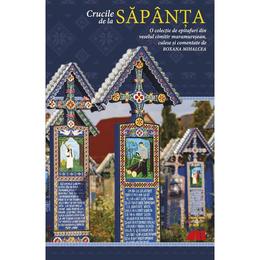 Crucile de la sapanta. o colectie de epitafuri din veselul cimitir maramuresean - roxana mihalcea, editura all