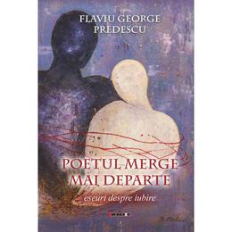 Poetul merge mai departe - flaviu george predescu, editura eikon