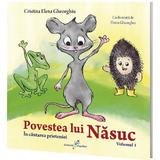 Povestea lui Nasuc Vol.1: In cautarea prieteniei - Cristina Elena Gheorghiu, editura All