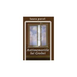 Antimemoriile lui grobei - laura pavel, editura ideea europeana
