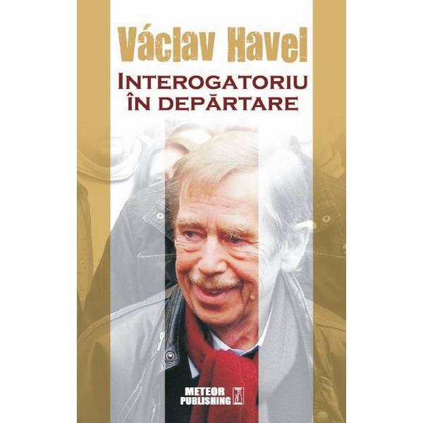 Interogatoriu in departare - vaclav havel, editura meteor press