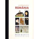 Emblematic Romania. Manastiri: Moldova de nord, editura Paideia