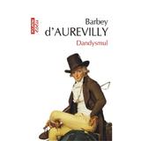 Dandysmul - Barbey d'Aurevilly, editura Polirom
