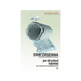 Pe drumul hartiei - erik orsenna, editura vremea