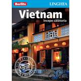 Vietnam: Incepe calatoria - Berlitz, editura Linghea