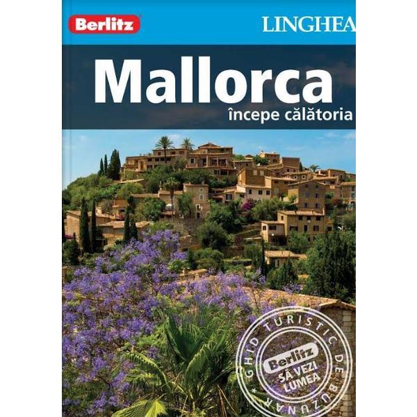 Mallorca: Incepe calatoria - Berlitz, editura Linghea