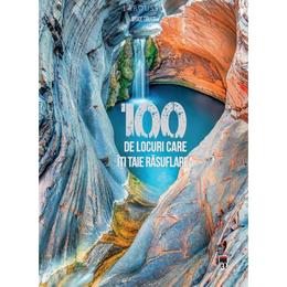 100 de locuri care iti taie rasuflarea - Brice Gruet (Larousse), editura Rao