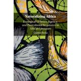 Naturalizing Africa, editura Cambridge University Press
